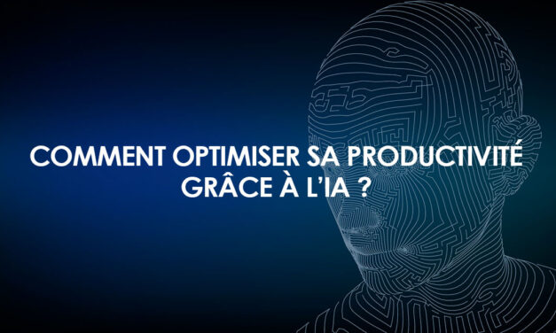 Comment booster votre productivité grâce à l’intelligence artificielle